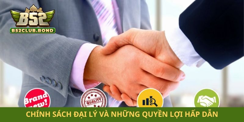 Chính sách đại lý và những quyền lợi hấp dẫn