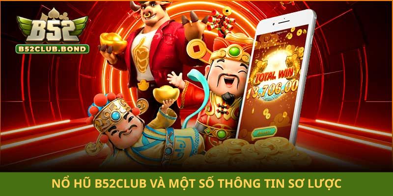 Nổ hũ B52club và một số thông tin sơ lược